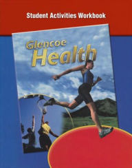 Title: Glencoe Health, Student Activity Workbook / Edition 1, Author: McGraw-Hill Education