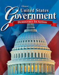 Title: United States Government: Democracy in Action, Student Edition / Edition 1, Author: McGraw Hill