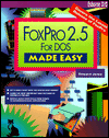 FoxPro 2.5 for DOS Made Easy