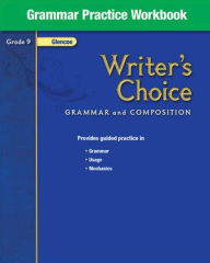 Title: Writer's Choice, Grade 9, Grammar Practice Workbook / Edition 1, Author: McGraw Hill