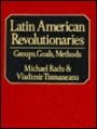 Latin American Revolutionaries: Group, Goals, Methods