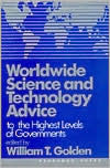 Title: Worldwide Science and Technology Advice / Edition 1, Author: William T. Golden