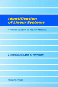 Title: Identification of Linear Systems: A Practical Guideline to Accurate Modeling, Author: J. Schoukens
