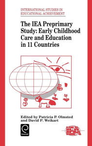 Title: IEA Preprimary Study: Early Childhood Care and Education in 11 Countries, Author: Patricia P. Olmsted