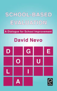 Title: School-based Evaluation: A Dialogue for School Improvement / Edition 1, Author: David Nevo