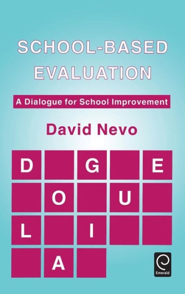 School-based Evaluation: A Dialogue for School Improvement / Edition 1