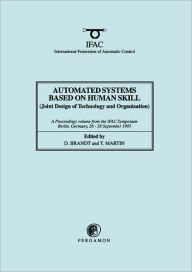 Title: Automated Systems Based on Human Skill (Joint Design of Technology and Organisation), Author: Terence Martin MSc DAvMed FIMCRCS(Ed) FRCS(Ed) FCARCSI FRCA