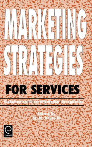 Title: Marketing Strategies for Services: Globalization - Client-orientation - Deregulation / Edition 1, Author: M. M. Kostecki