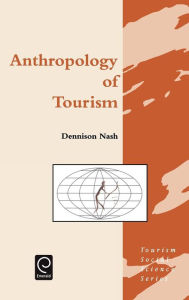 Title: Anthropology of Tourism, Author: Dennison Nash