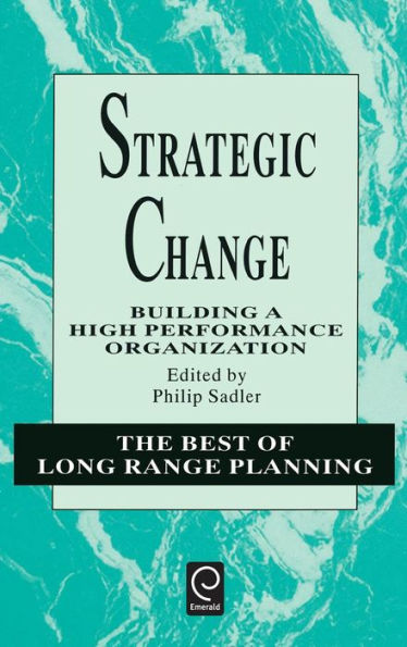 Strategic Change: Building a High Performance Organization / Edition 1