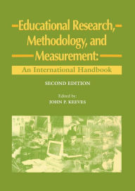 Title: Educational Research, Methodology and Measurement: An International Handbook / Edition 2, Author: J.P. Keeves