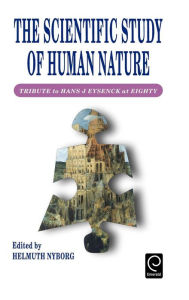 Title: Scientific Study of Human Nature: Tribute to Hans J.Eysenck at Eighty / Edition 1, Author: Helmuth Nyborg