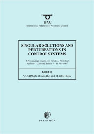 Title: Singular Solutions and Perturbations in Control Systems, Author: V. Gurman
