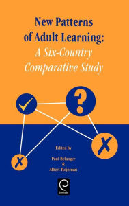 Title: New Patterns of Adult Learning: A Six-Country Comparative Study / Edition 1, Author: P. Belanger