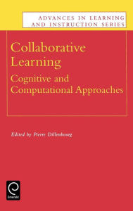 Title: Collaborative Learning: Cognitive and Computational Approaches / Edition 1, Author: Dillenbourg