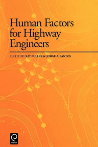 Title: Human Factors for Highway Engineers / Edition 1, Author: J. A. Santos