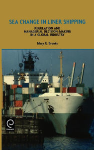 Title: Sea Change in Liner Shipping / Edition 1, Author: Brooks