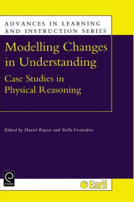 Title: Modelling Changes in Understanding: Case Studies in Physical Reasoning / Edition 1, Author: D. Kayser