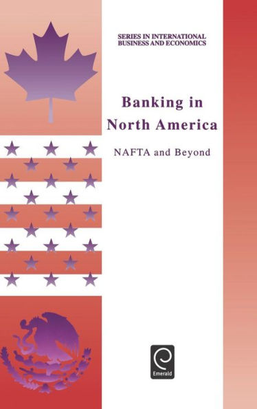 Banking in North America: NAFTA and Beyond / Edition 1