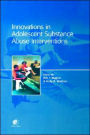 Innovations in Adolescent Substance Abuse Interventions / Edition 1