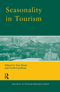 Title: Seasonality in Tourism / Edition 1, Author: Tom Baum