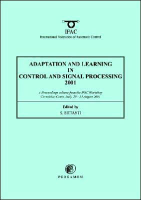 Adaptation and Learning in Control and Signal Processing 2001