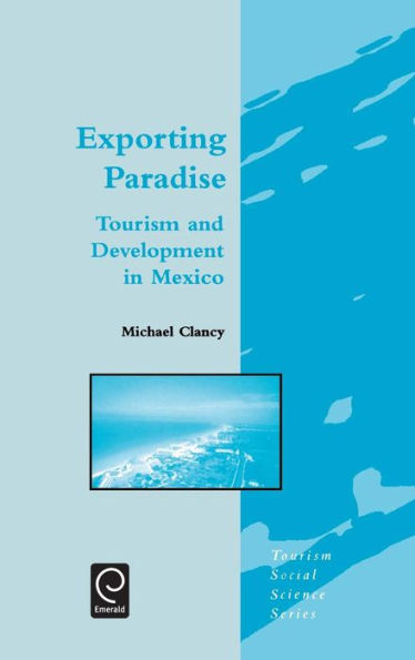 Exporting Paradise: Tourism and Development in Mexico / Edition 1