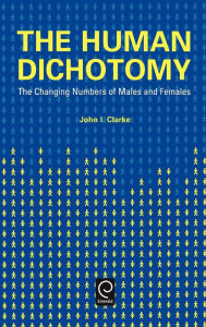 Title: Human Dichotomy: The Changing Numbers of Males and Females / Edition 1, Author: John Innes Clarke