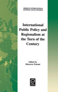 Title: International Public Policy and Regionalism at the Turn of the Century, Author: Khosrow Fatemi