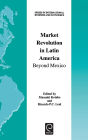 Market Revolution in Latin America: Beyond Mexico