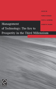 Title: Management of Technology: The Key to Prosperity in the Third Millennium - Selected Papers from the 9th International Conference on Management of Technology / Edition 1, Author: Tarek M. Khalil