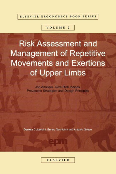 Risk Assessment and Management of Repetitive Movements and Exertions of Upper Limbs: Job Analysis, Ocra Risk Indicies, Prevention Strategies and Design Principles