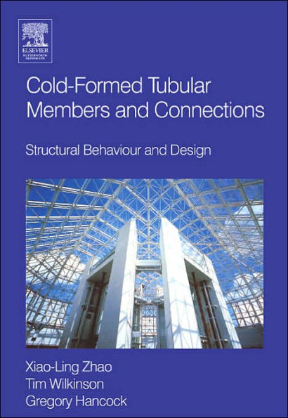 Cold-formed Tubular Members and Connections: Structural Behaviour and Design