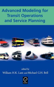 Title: Advanced Modeling for Transit Operations and Service Planning / Edition 1, Author: William H. K. Lam