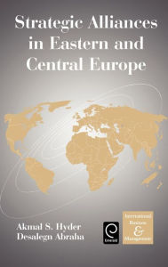 Title: Strategic Alliances in Eastern and Central Europe / Edition 1, Author: Akmal S. Hyder