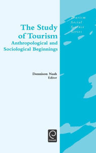 Title: The Study of Tourism: Anthropological and Sociological Beginnings, Author: Dennison Nash