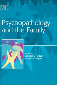 Title: Psychopathology and the Family / Edition 1, Author: Jennifer Hudson
