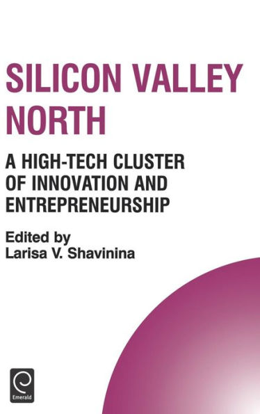 Silicon Valley North: A High-Tech Cluster of Innovation and Entrepreneurship / Edition 1