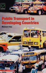Title: Public Transport in Developing Countries / Edition 1, Author: Richard Iles