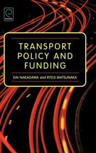 Title: Transport Policy and Funding / Edition 1, Author: Dai Nakagawa