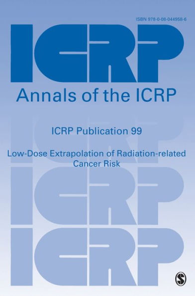 ICRP Publication 99: Low-Dose Extrapolation of Radiation-related Cancer Risk / Edition 1