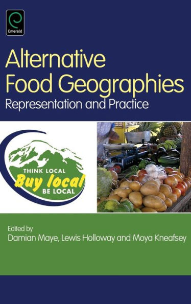 Alternative Food Geographies: Representation and Practice / Edition 1