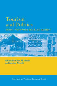 Title: Tourism and Politics / Edition 1, Author: Peter M. Burns