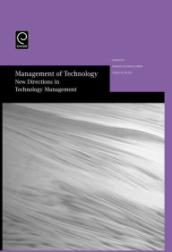 Title: Management of Technology: New Directions in Technology Management - Selected Papers from the Thirteenth International Conference on Management of Technology / Edition 2, Author: Mostafa Hashem Sherif