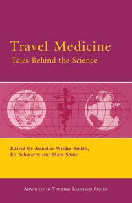Title: Travel Medicine: Tales Behind the Science / Edition 1, Author: Annelies Wilder-Smith