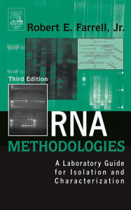 Title: RNA Methodologies: A Laboratory Guide for Isolation and Characterization, Author: Robert E. Farrell Jr.
