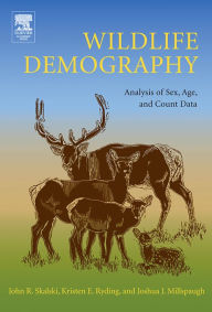 Title: Wildlife Demography: Analysis of Sex, Age, and Count Data, Author: John R. Skalski