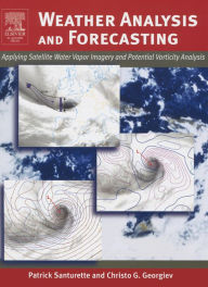 Title: Weather Analysis and Forecasting: Applying Satellite Water Vapor Imagery and Potential Vorticity Analysis, Author: Christo Georgiev