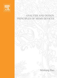 Title: Analysis and Design Principles of MEMS Devices, Author: Minhang Bao