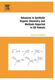 Title: Advances in Synthetic Organic Chemistry and Methods Reported in US Patents, Author: Thomas F. DeRosa